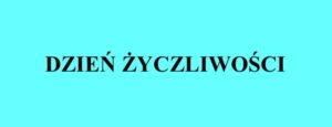 Read more about the article Dzień Życzliwości
