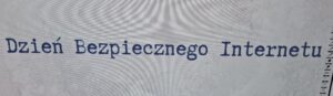 Read more about the article Dzień Bezpiecznego Internetu